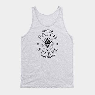 FEED YOUR FAITH STARVE YOUR DOUBTS (lion with crown) Tank Top